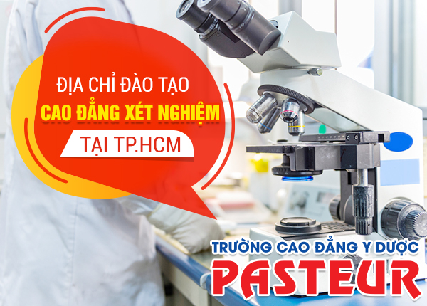 Địa chỉ đào tạo Cao đẳng Xét nghiệm chuyên nghiệp tại TPHCM